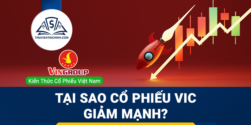 Tại sao cổ phiếu VIC giảm mạnh?