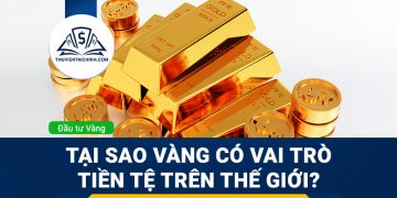 Tại sao vàng có được vai trò tiền tệ trên thế giới?