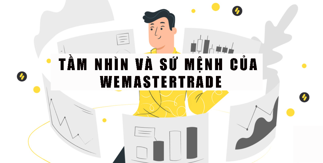 Tầm nhìn và sứ mệnh của WeMasterTrade