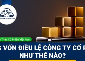 Tăng vốn điều lệ công ty cổ phần như thế nào?