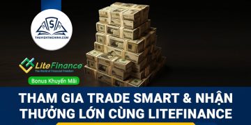 Khám phá chương trình Trade Smart và nhận thưởng lớn cùng LiteFinance