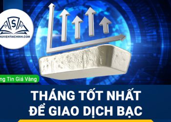 Tháng tốt nhất để giao dịch Bạc