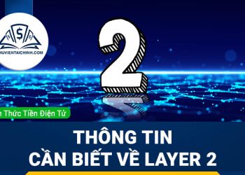 Layer 2 là gì? Thông tin cần biết về Layer 2