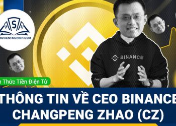 Changpeng Zhao (CZ) là ai? Thông tin chi tiết về CEO Binance