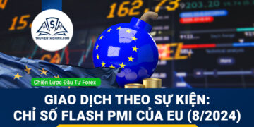Chiến lược giao dịch theo sự kiên: Chỉ số Flash PMI của Khu vực đồng Euro (8/2024)