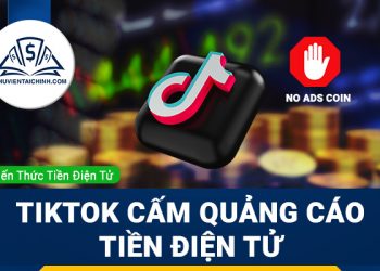 Tiktok cấm quảng cáo liên quan đến tiền điện tử
