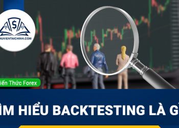 Backtesting Là Gì? Những phần mềm Backtest Forex phổ biến nhất