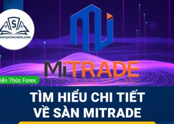 Mitrade là gì? Tìm hiểu chi tiết về sàn Mitrade