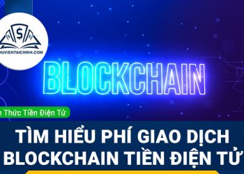 Tìm hiểu phí giao dịch blockchain tiền điện tử