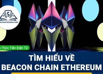 Beacon Chain là gì? Tìm hiểu về Beacon Chain Ethereum