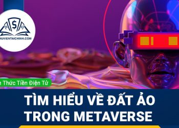 Đất ảo là gì? Tìm hiểu chi tiết về đất ảo trong metaverse 