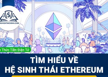 Tìm hiểu về hệ sinh thái Ethereum hiện nay