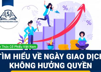Tìm hiểu về ngày giao dịch không hưởng quyền trong chứng khoán