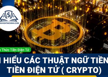 Tìm hiểu các thuật ngữ tiền ảo, tiền điện tử (crypto)