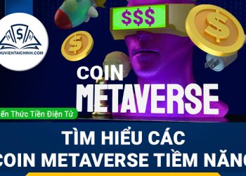 Tìm hiểu các coin Metaverse và game Metaverse tiềm năng