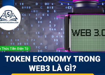 Token Economy trong Web3 là gì? Bạn cần tìm hiểu những gì?