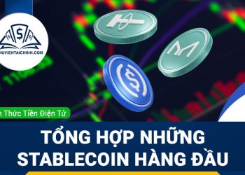 Stablecoin là gì? Tổng hợp những Stablecoin hàng đầu