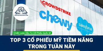 Top 3 cổ phiếu Mỹ tiềm năng trong tuần: Salesforce.com, Chewy và CloudStrike