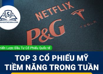 Top 3 cổ phiếu Mỹ tiềm năng trong tuần này: Tesla, Netflix và Procter & Gamble