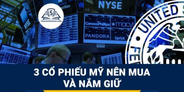 Top 3 cổ phiếu Mỹ đáng đầu tư nên mua và nắm giữ