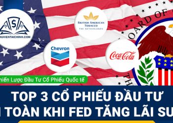 Top 3 cổ phiếu đầu tư an toàn khi Fed tăng lãi suất