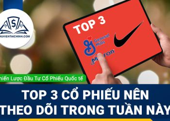 Top 3 cổ phiếu nên theo dõi trong tuần này