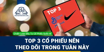 Top 3 cổ phiếu nên theo dõi trong tuần này
