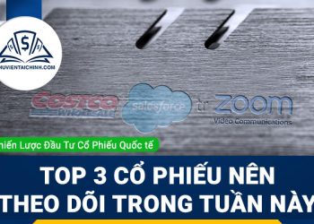 Top 3 cổ phiếu nên theo dõi trong tuần này: Zoom Video, Salesforce và Costco Wholesale