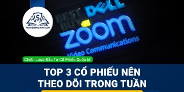 Top 3 cổ phiếu nên theo dõi trong tuần - Zoom Video, Dell và Best Buy