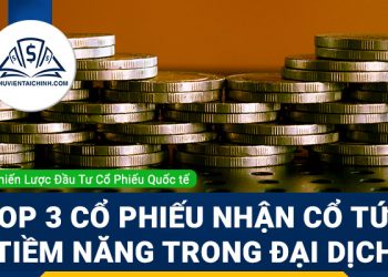 Top 3 cổ phiếu nhận cổ tức tiềm năng trong thời kỳ đại dịch
