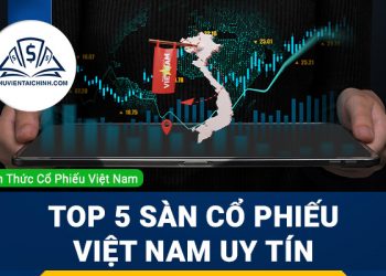 Top 5 Sàn Cổ Phiếu Việt Nam Uy Tín