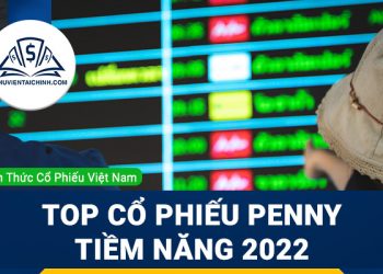 Cổ phiếu penny là gì? Top những cổ phiếu penny tiềm năng 2023