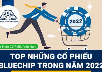 Cổ phiếu Bluechip là gì? Tổng hợp những cổ phiếu bluechip nên đầu tư trong năm 2023