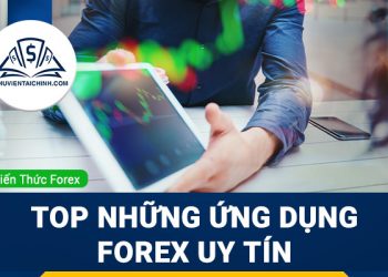 Top những ứng dụng forex uy tín để chơi Forex bạn nên biết