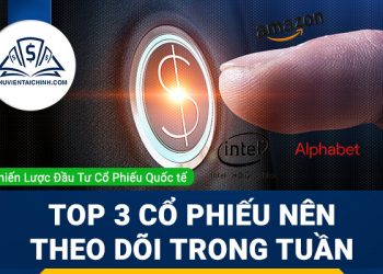 Top 3 cổ phiếu nên theo dõi trong tuần: Amazon, Alphabet và Intel