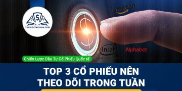 Top 3 cổ phiếu nên theo dõi trong tuần: Amazon, Alphabet và Intel