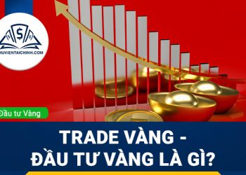 Trade vàng – Đầu tư vàng là gì? Cách đầu tư vàng online 2023