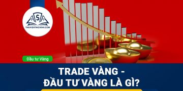Trade vàng – Đầu tư vàng là gì? Cách đầu tư vàng online 2023