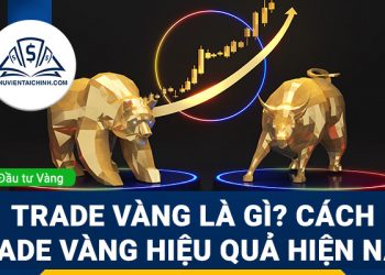Phương pháp trade vàng hiệu quả nhất