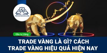 Phương pháp trade vàng hiệu quả nhất