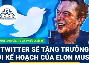 Cổ phiếu Twitter sẽ tăng trưởng như thế nào với kế hoạch cải tiến của Elon Musk?