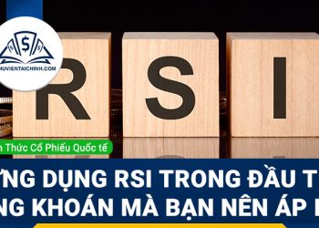Ứng dụng RSI trong đầu tư chứng khoán mà bạn nên áp dụng