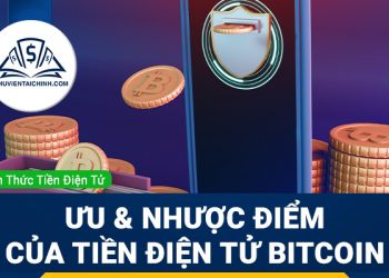 Tìm hiểu ưu & nhược điểm của tiền điện tử Bitcoin
