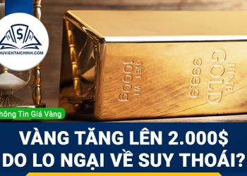 Giá vàng tăng lên mức 2.000 đô la do lo ngại về suy thoái kinh tế?