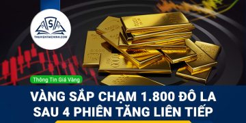 Giá vàng sắp chạm ngưỡng 1.800 đô la sau 4 phiên tăng liên tiếp