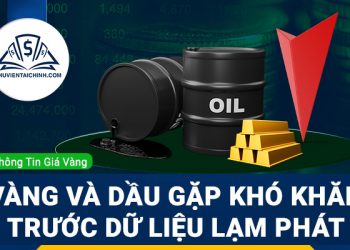 Giá vàng và dầu thô gặp khó khăn trước khi công bố dữ liệu lạm phát