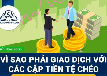 Vì sao phải giao dịch với các cặp tiền tệ chéo