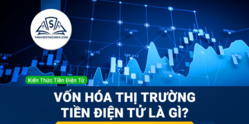 Tìm hiểu vốn hóa thị trường tiền điện tử là gì?