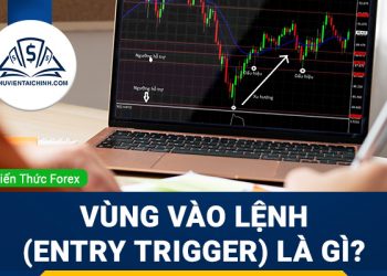 Vùng vào lệnh (Entry trigger) là gì?
