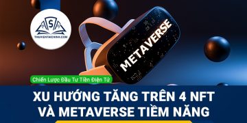 Xu hướng tăng trên 4 NFT và Metaverse tiềm năng